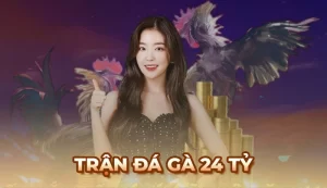 Trận đá gà 24 Tỷ - Cơn địa chấn trong lịch sử trường gà Thomo